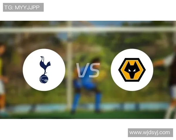 热刺对阵狼队精彩直播全程回顾及赛后分析尽在此处